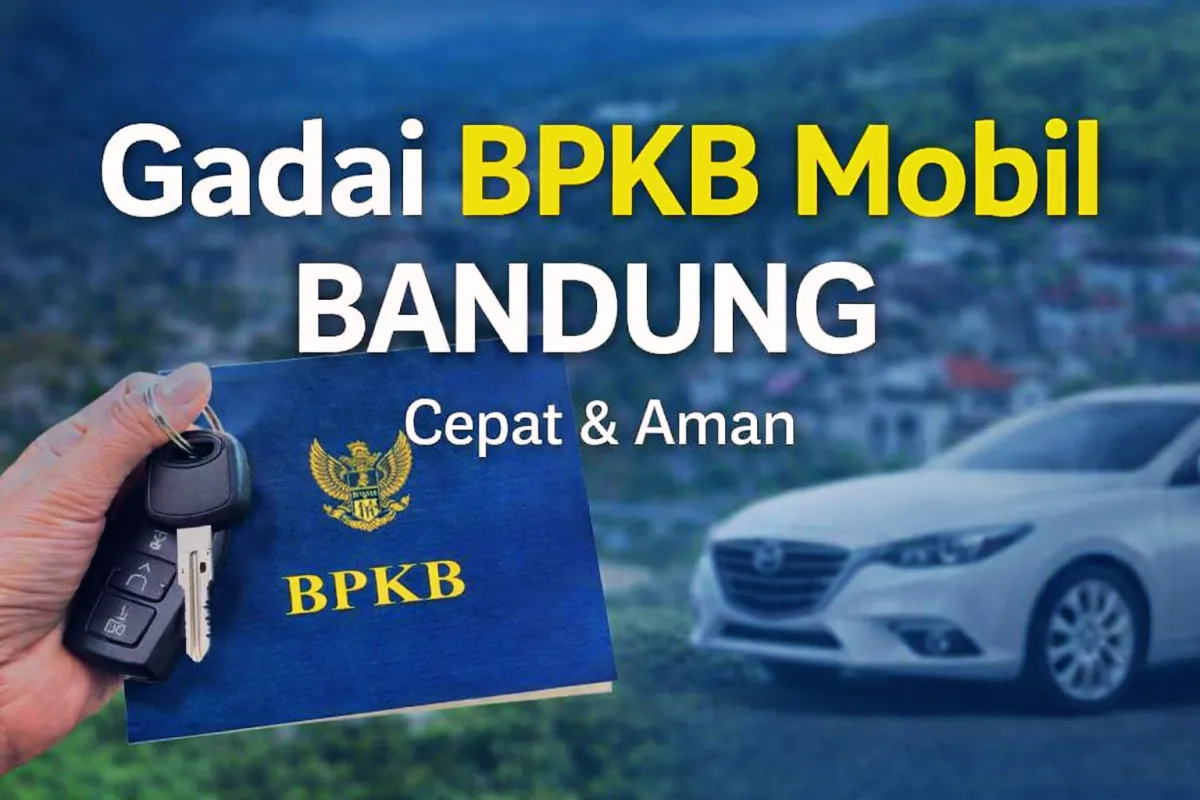 Gadai BPKB Mobil Bandung Cepat Aman