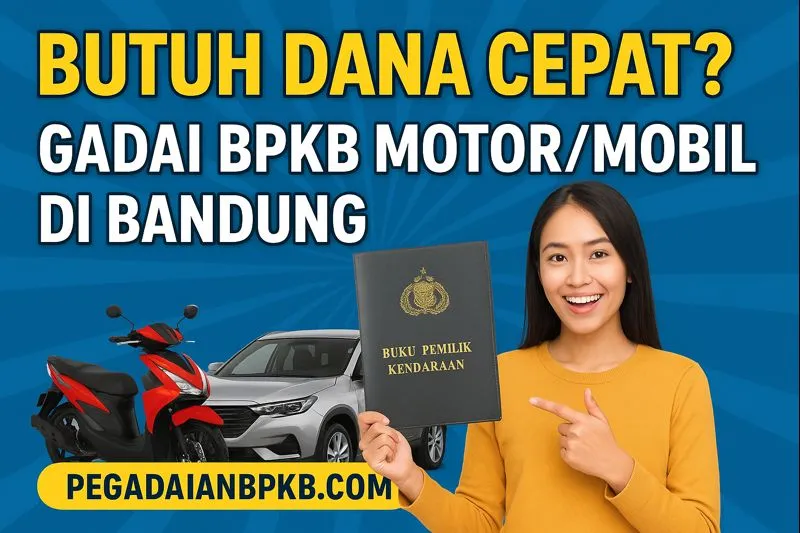 Solusi Masalah Dana Tunai Jaminkan BPKB Motor & Mobil di PegadaianBPKB.com – Cepat, Aman, dan Terpercaya